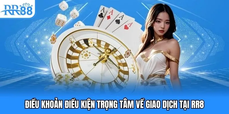 Điều Khoản Điều Kiện RR88 - Nắm Vững Để Cá Cược An Toàn 4 Điều khoản điều kiện trọng tâm về giao dịch tại RR8